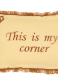 ΔΙΑΚΟΣΜΗΤΙΚΗ ΜΑΞΙΛΑΡΟΘΗΚΗ THIS IS MY CORNER 0